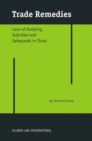 Trade Remedies: Law of Dumping, Subsidies and Safeguards in China