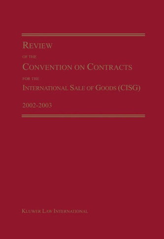 Review of the Convention on Contracts for the International Sale of Goods (Cisg) 2002-2003