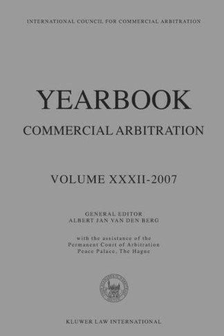 Yearbook Commercial Arbitration Volume XXXII - 2007