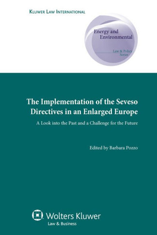 The Implementation of the Seveso Directives in an Enlarged Europe: A Look Into the Past and a Challenge for the Future