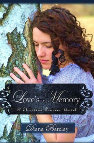 Love's Memory: A Pioneer Christian Romance