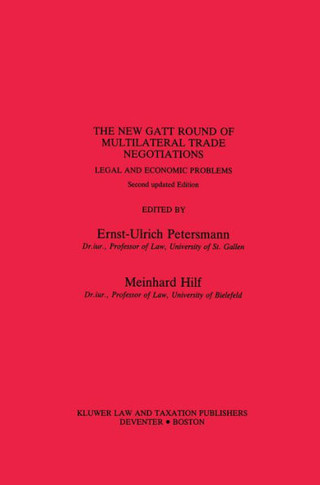 The New GATT Round of Multilateral Trade Negotiations: Legal and Economic Problems