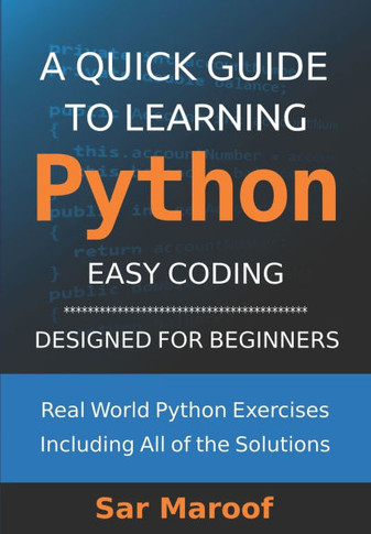 A Quick Guide to Learning Python: Easy Coding, Designed for Beginners