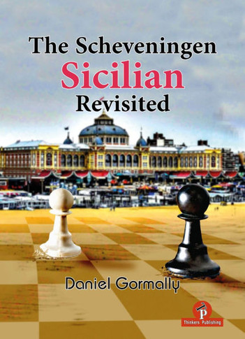 The Scheveningen Sicilian Revisited: A Complete Repertoire for the Sicilian Player