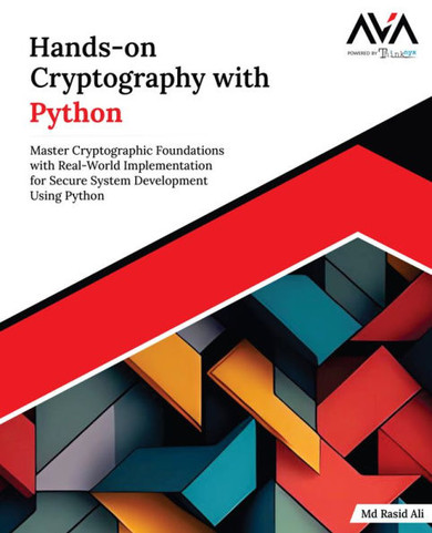 Hands-on Cryptography with Python: Master Cryptographic Foundations with Real-World Implementation for Secure System Development Using Python (English