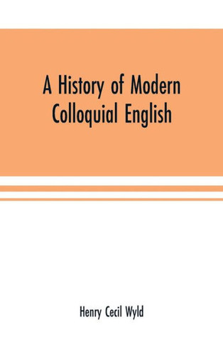 A history of modern colloquial English