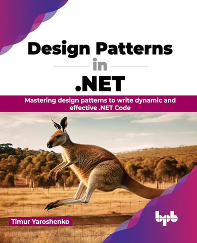 Design Patterns in .NET: Mastering design patterns to write dynamic and effective .NET Code (English Edition)