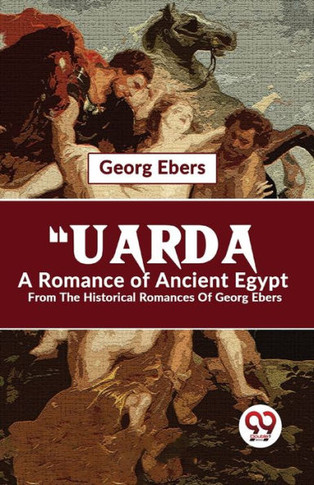 ""Uarda A Romance Of Ancient Egypt From The Historical Romances Of Georg Ebers