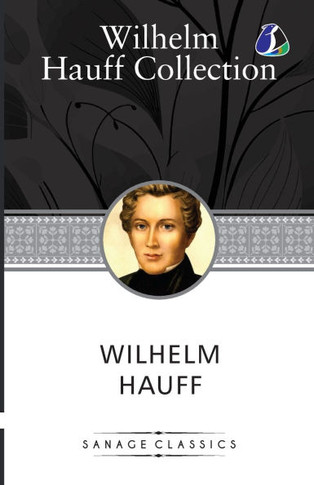 Wilhelm Hauff Novella Collection: Confidential letter to Mr. WA Sp?ttlich, Othello, The Beggar Woman from the Pont des Arts & Jud Suess