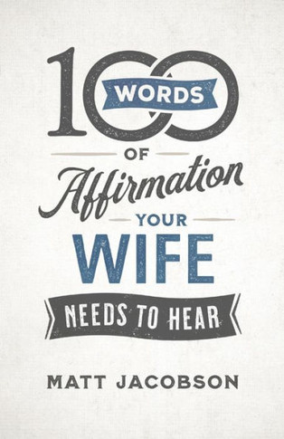 100 Words Of Affirmation Your Wife Needs To Hear
