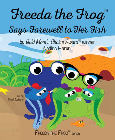 Freeda The Frog Says Farewell To Her Fish (Mom's Choice Award Winner)