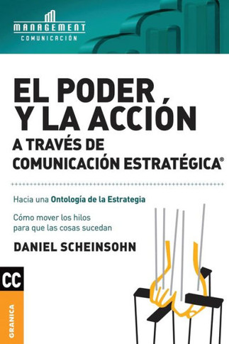 El Poder y la acci?n a trav?s de Comunicaci?n estrat?gica: C?mo mover los hilos para que las cosas sucedan