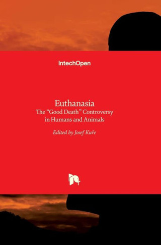 Euthanasia: The ""Good Death"" Controversy in Humans and Animals