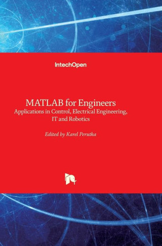 MATLAB for Engineers: Applications in Control, Electrical Engineering, IT and Robotics