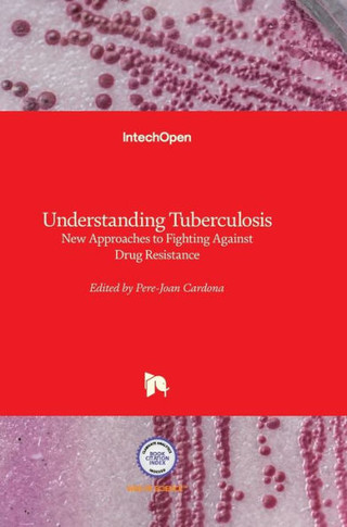 Understanding Tuberculosis: New Approaches to Fighting Against Drug Resistance
