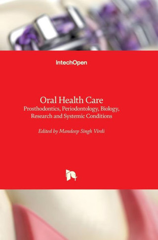 Oral Health Care: Prosthodontics, Periodontology, Biology, Research and Systemic Conditions