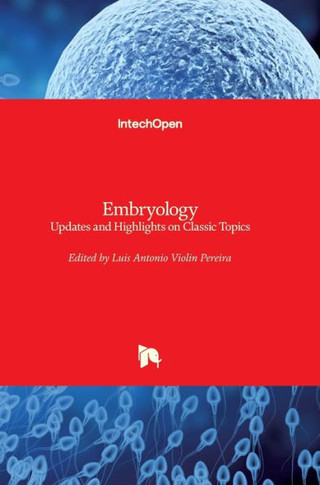 Embryology: Updates and Highlights on Classic Topics