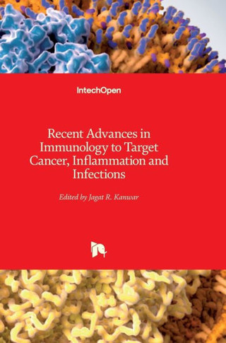 Recent Advances in Immunology to Target Cancer, Inflammation and Infections