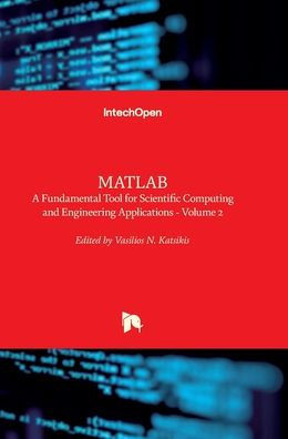MATLAB: A Fundamental Tool for Scientific Computing and Engineering Applications - Volume 2