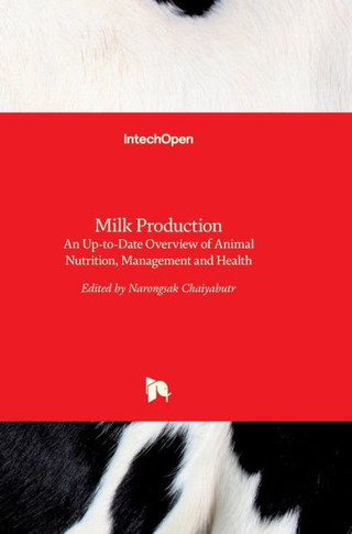 Milk Production: An Up-to-Date Overview of Animal Nutrition, Management and Health