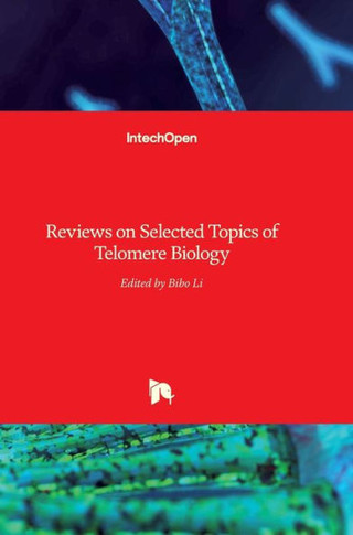 Reviews on Selected Topics of Telomere Biology