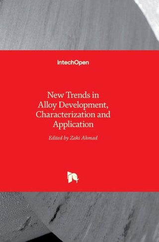 New Trends in Alloy Development, Characterization and Application