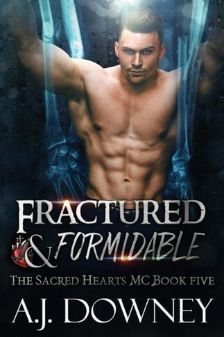 Fractured & Formidable: The Sacred Hearts Mc Book 5