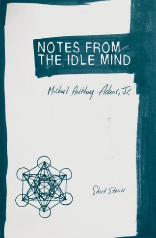 Notes From The Idle Mind: Short Stories