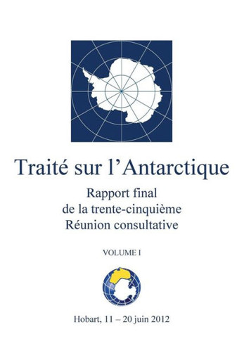 Rapport final de la trente-cinqui?me R?union consultative du Trait? sur l'Antarctique - Volume I