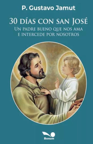 30 d?as con San Jos?: un padre bueno que nos ama e intercede por nosotros