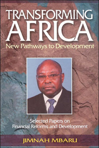Transforming Africa. New Pathways to Development. Selected Papers on Financial Reforms and Development