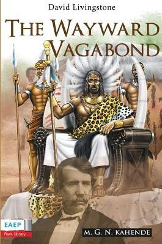 David Livingstone: The Wayward Vagabond in Africa