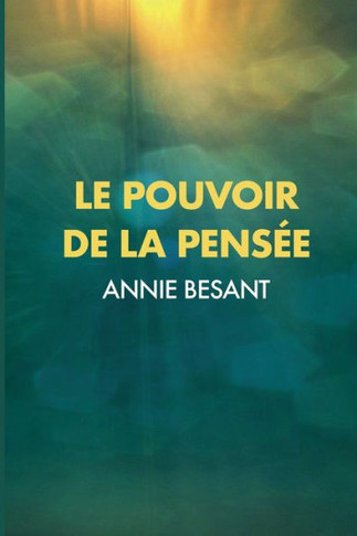 Le Pouvoir de la Pens?e: Sa ma?trise et sa culture