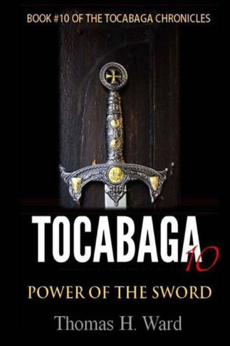Tocabaga 10: Power Of The Sword (The Tocabaga Chronicles: A Jack Gunn Suspense Thriller)