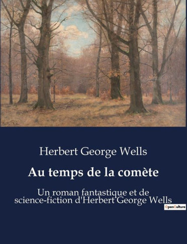 Au temps de la com?te: Un roman fantastique et de science-fiction d'Herbert George Wells