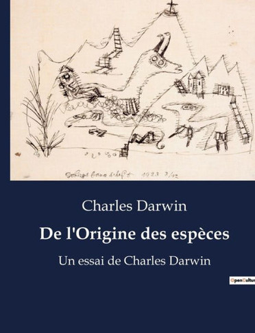 De l'Origine des esp?ces: Un essai de Charles Darwin