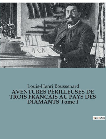 AVENTURES P?RILLEUSES DE TROIS FRANCAIS AU PAYS DES DIAMANTS Tome I
