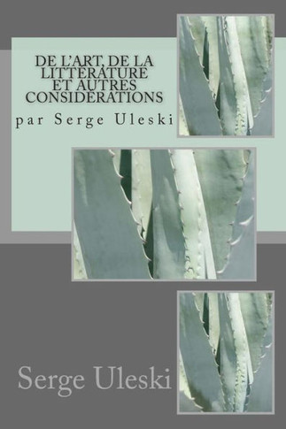 de l'Art, de la litt?rature et autres consid?rations: par Serge Uleski