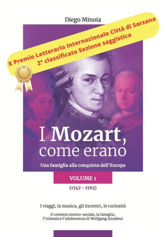 I Mozart, come erano: Una famiglia alla conquista dell'Europa (1747-1763) I viaggi, la musica, gli incontri, le curiosit?