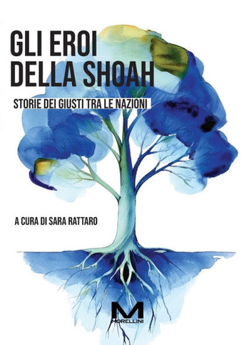 Gli eroi della Shoah: Storie dei Giusti tra le Nazioni
