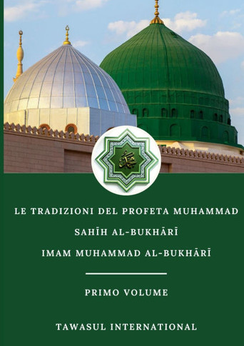 Le Tradizioni del Profeta Muhammad-Sahīh Al-Bukhārī-Volume I