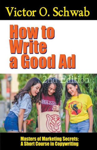 How to Write a Good Ad: A Short Course in Copywriting - Second Edition