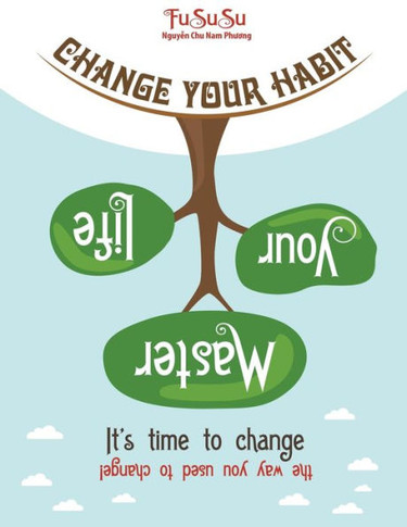 Change Your Habit Master Your Life: It's Time To Change The Way You Used To Change