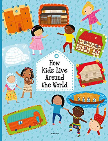 How Kids Live Around The World (Kids Around The World)