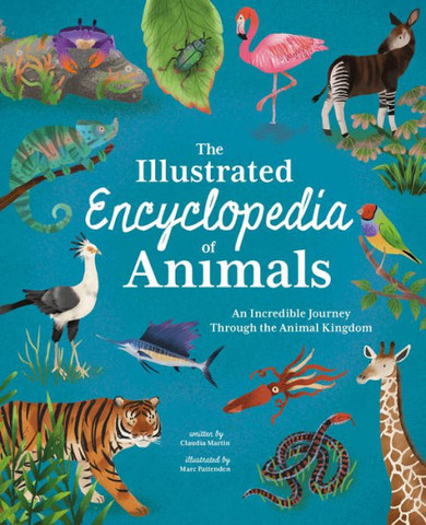 The Illustrated Encyclopedia Of Animals: An Incredible Journey Through The Animal Kingdom (Arcturus Illustrated Reference Library)