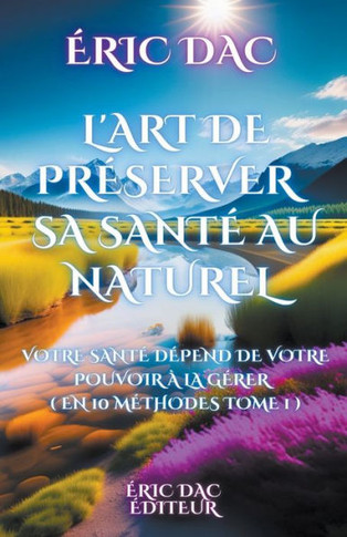 L'art de pr?server sa sant? au naturel