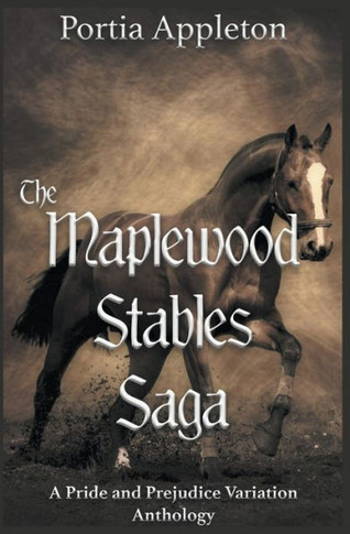 The Maplewood Stables Saga: A Pride and Prejudice Variation Anthology