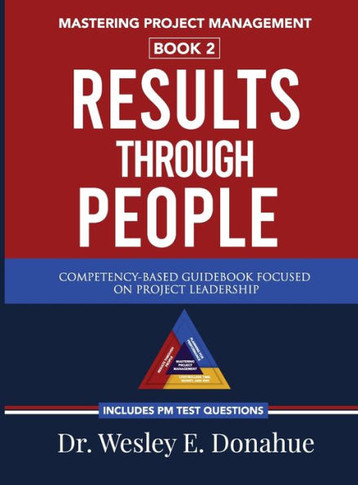Mastering Project Management: Results Through People: Results Through People: Results Through People: Results Through People