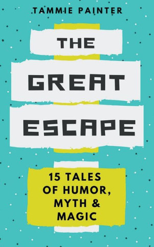 The Great Escape: 15 Tales of Humor, Myth & Magic