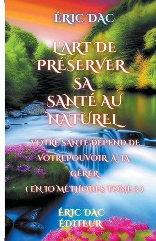 L'art de pr?server sa sant? au naturel ( tome 3 )